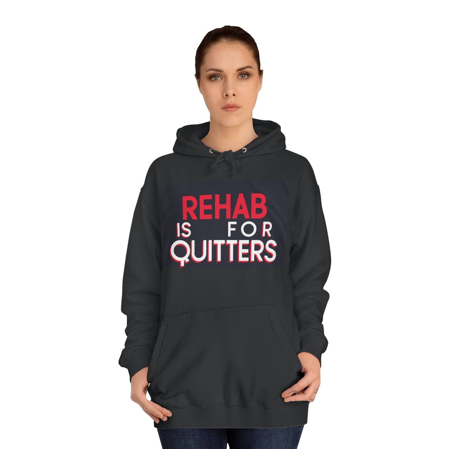 Unisex College Hoodie - "Rehab is for Quitters" Motivational Sweatshirt