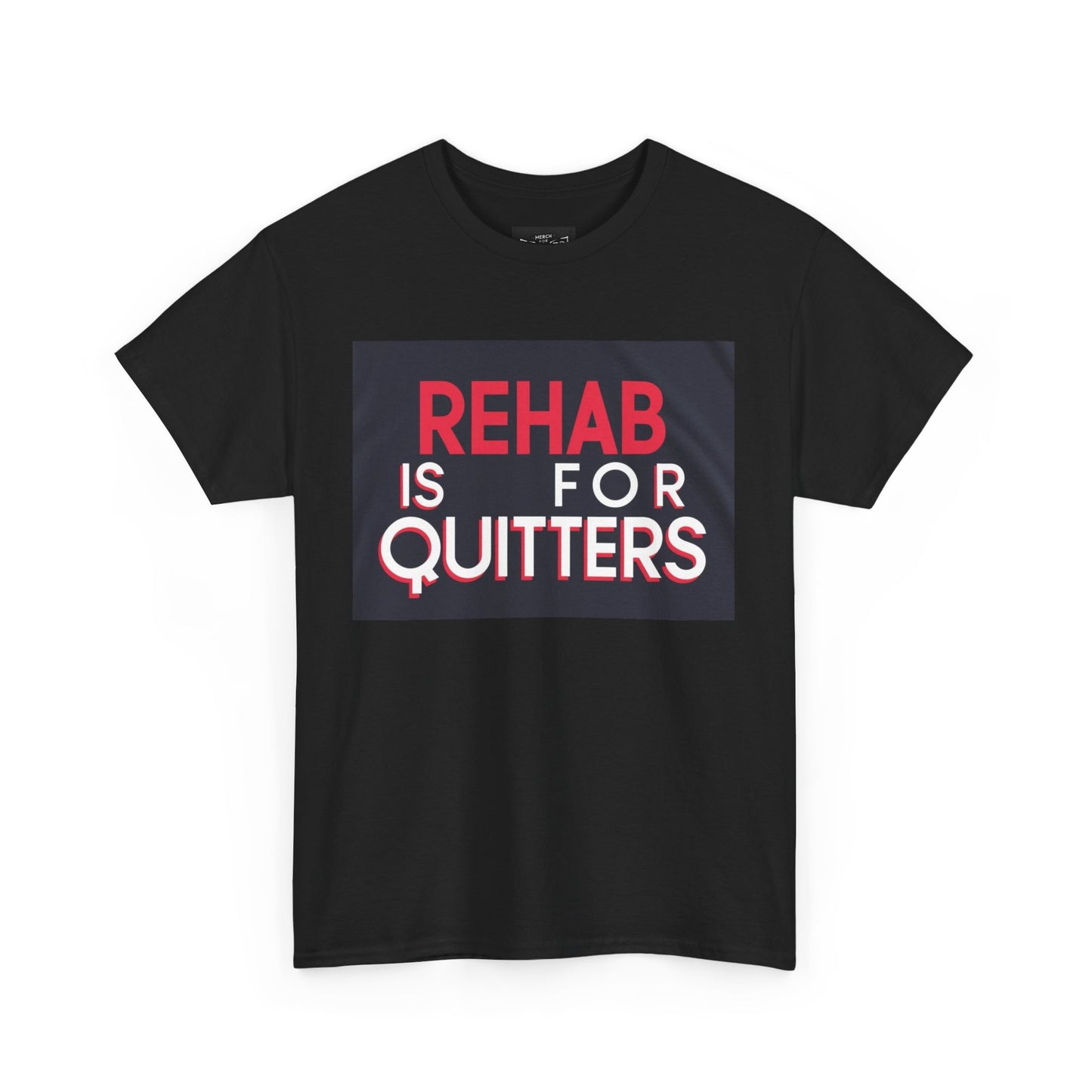 "Rehab is for Quitters" - Funny T-Shirt