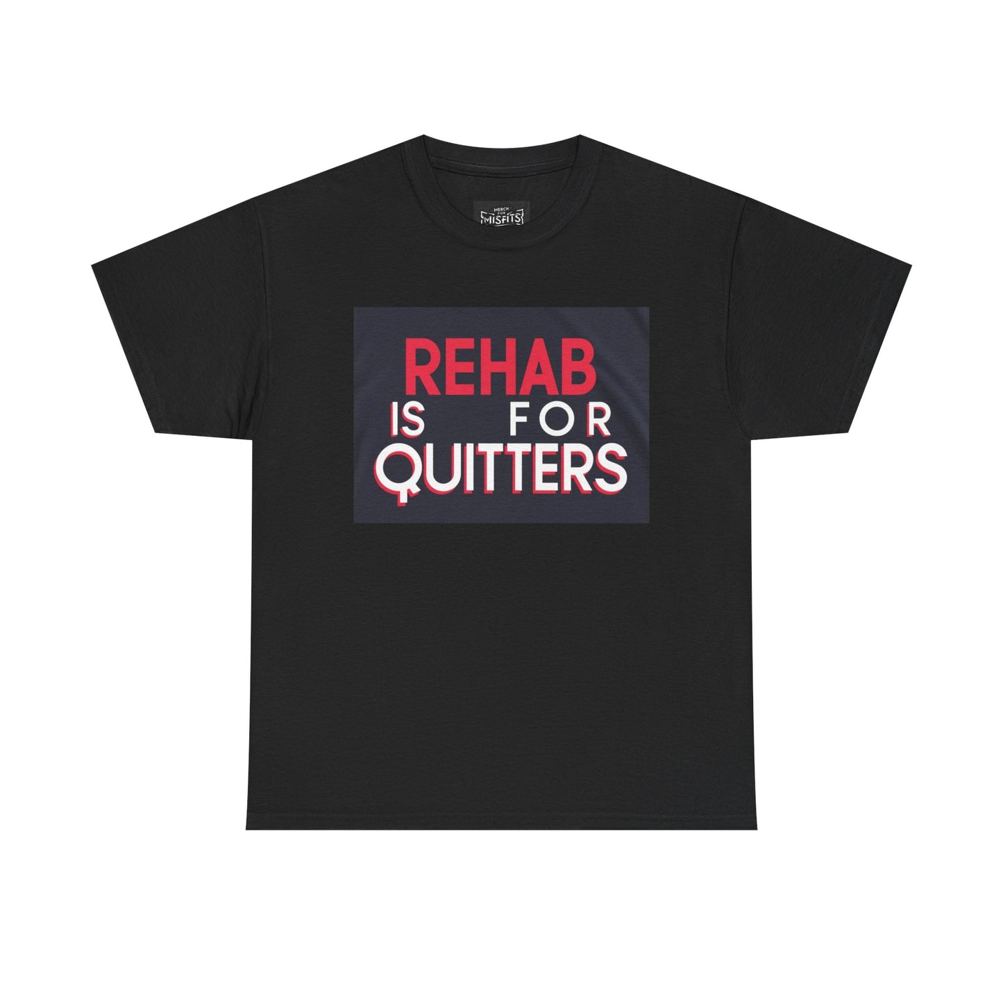 "Rehab is for Quitters" - Funny T-Shirt
