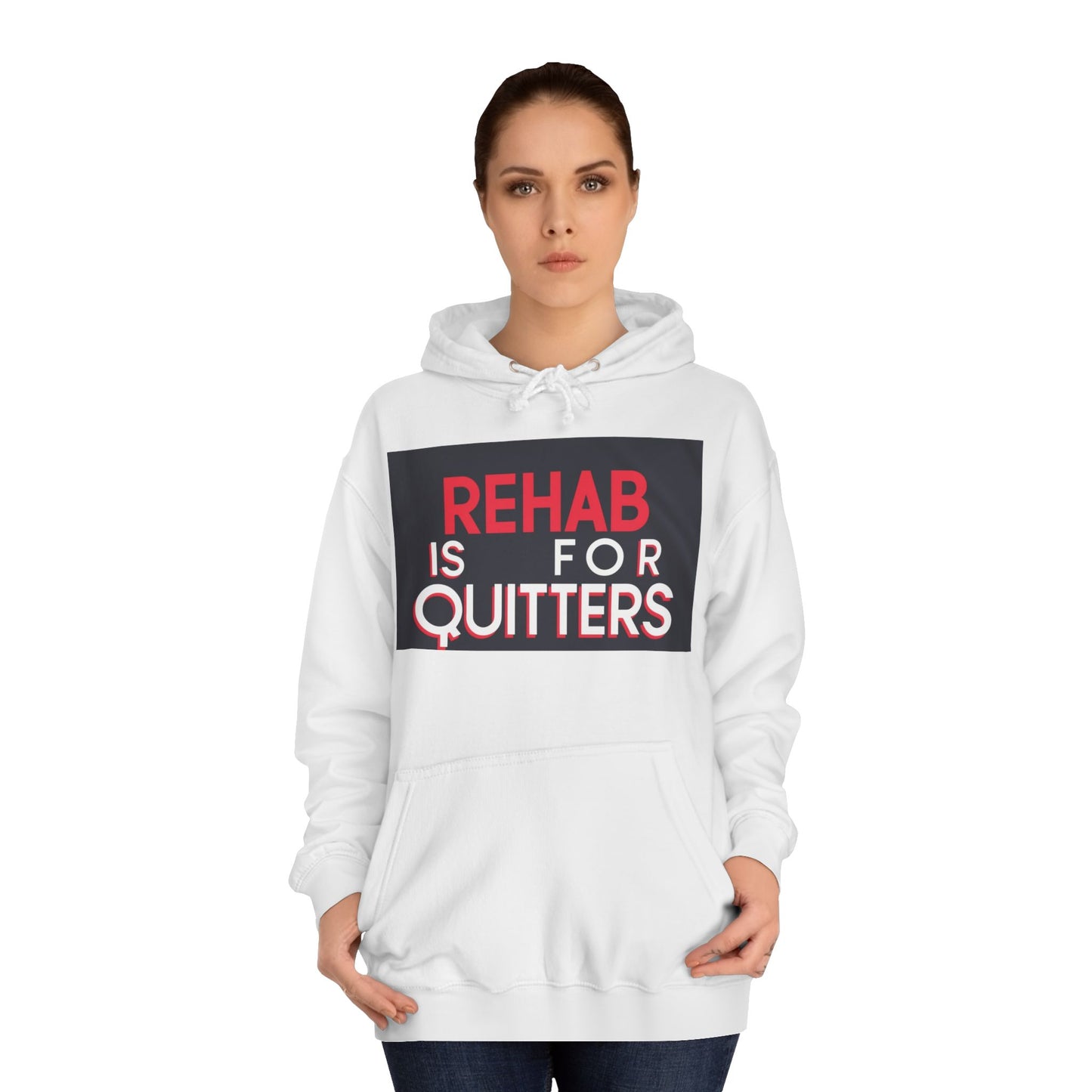 Unisex College Hoodie - "Rehab is for Quitters" Motivational Sweatshirt
