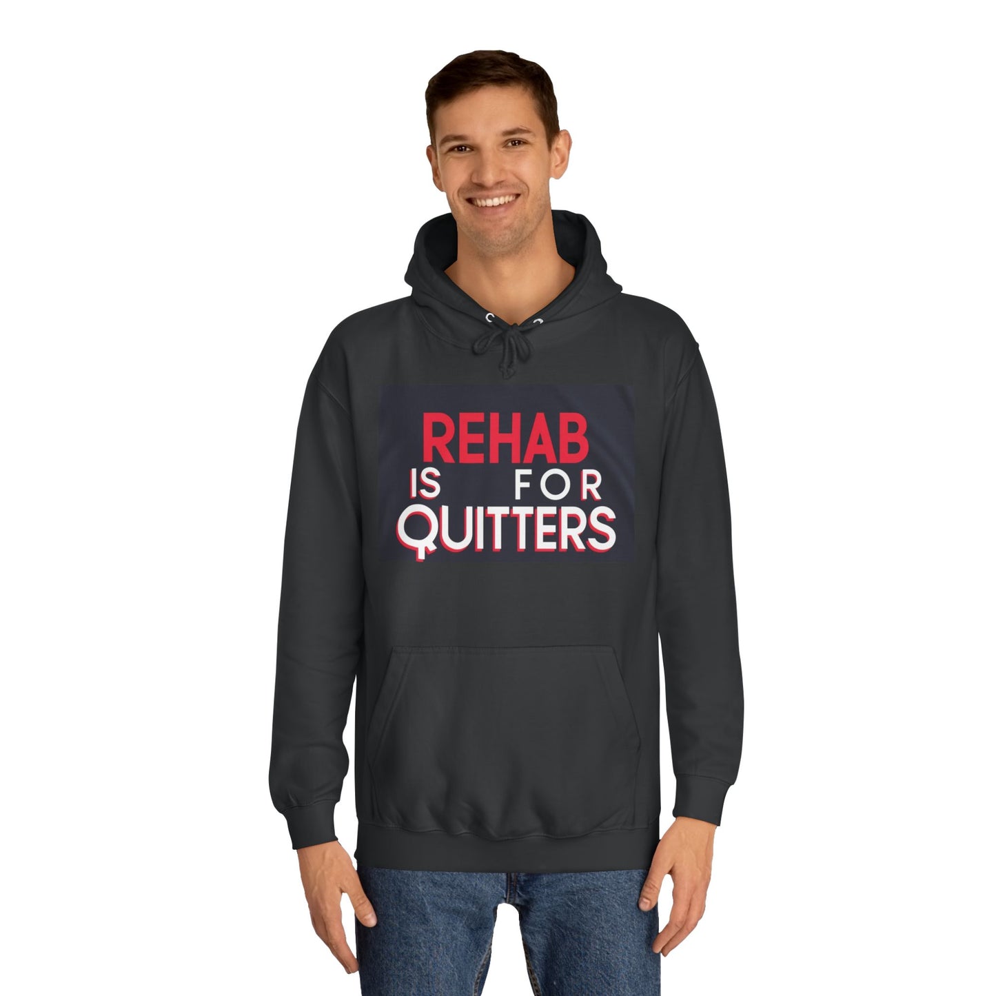 Unisex College Hoodie - "Rehab is for Quitters" Motivational Sweatshirt