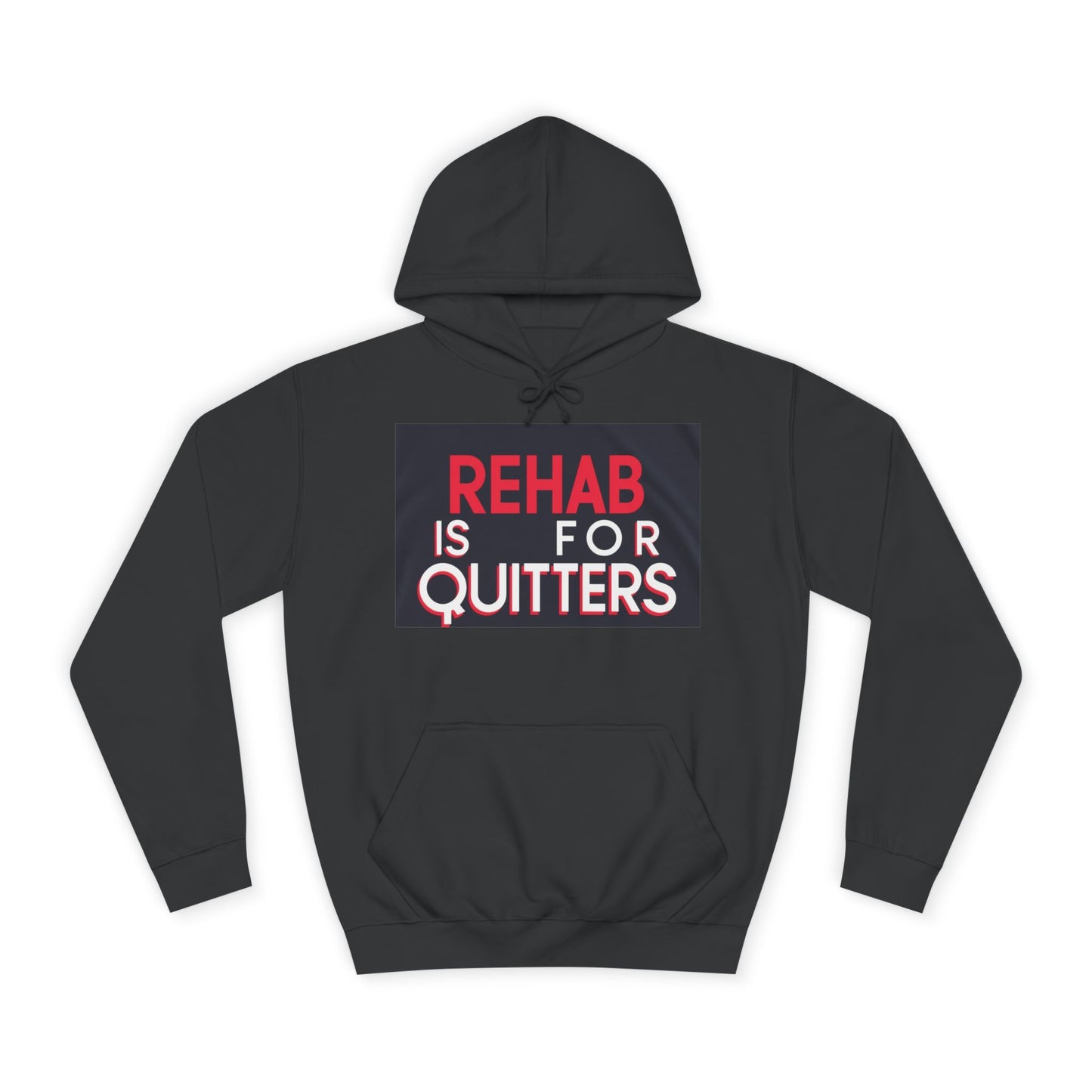 Unisex College Hoodie - "Rehab is for Quitters" Motivational Sweatshirt