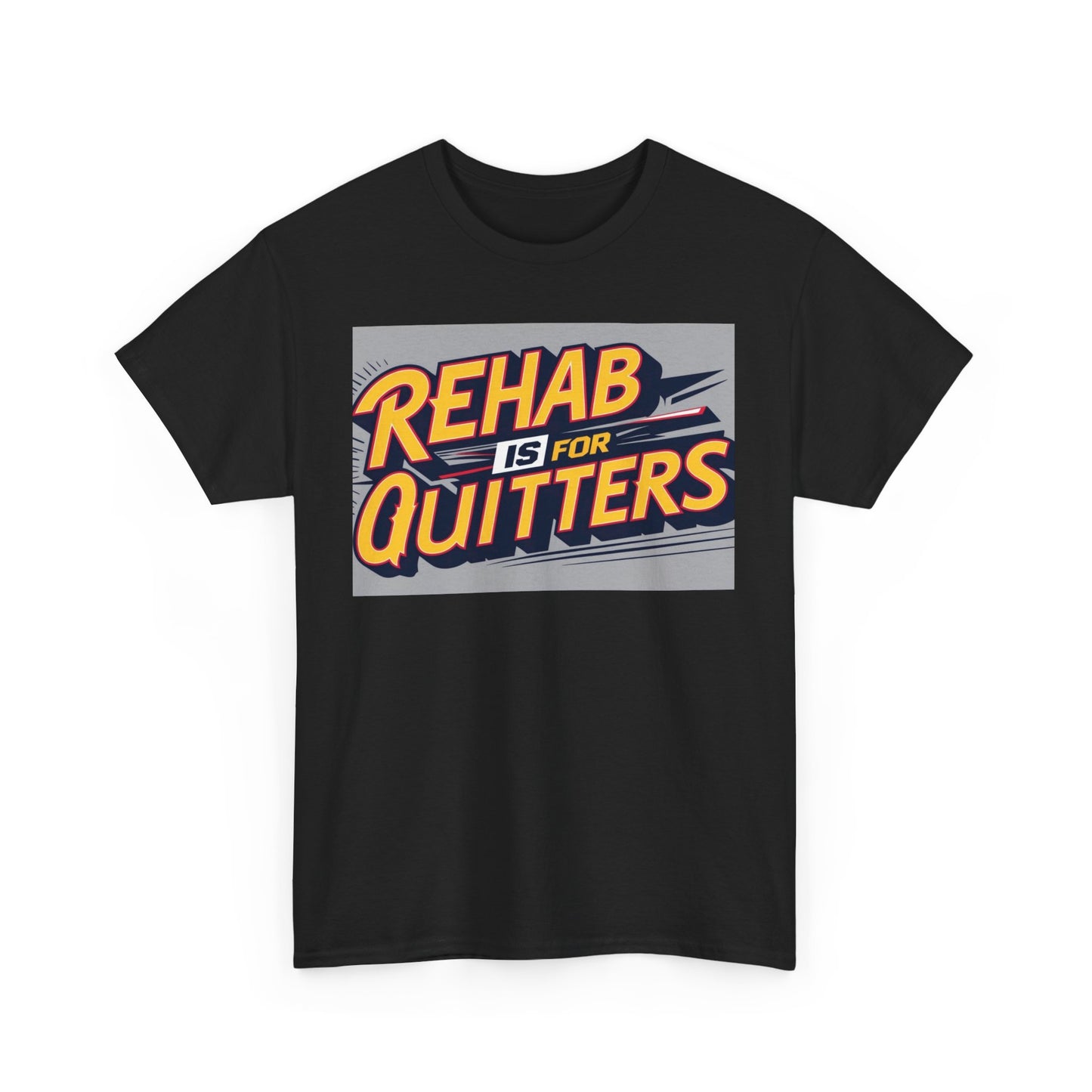 Funny T-Shirt "Rehab is for Quitters "Unisex Heavy Cotton Tee