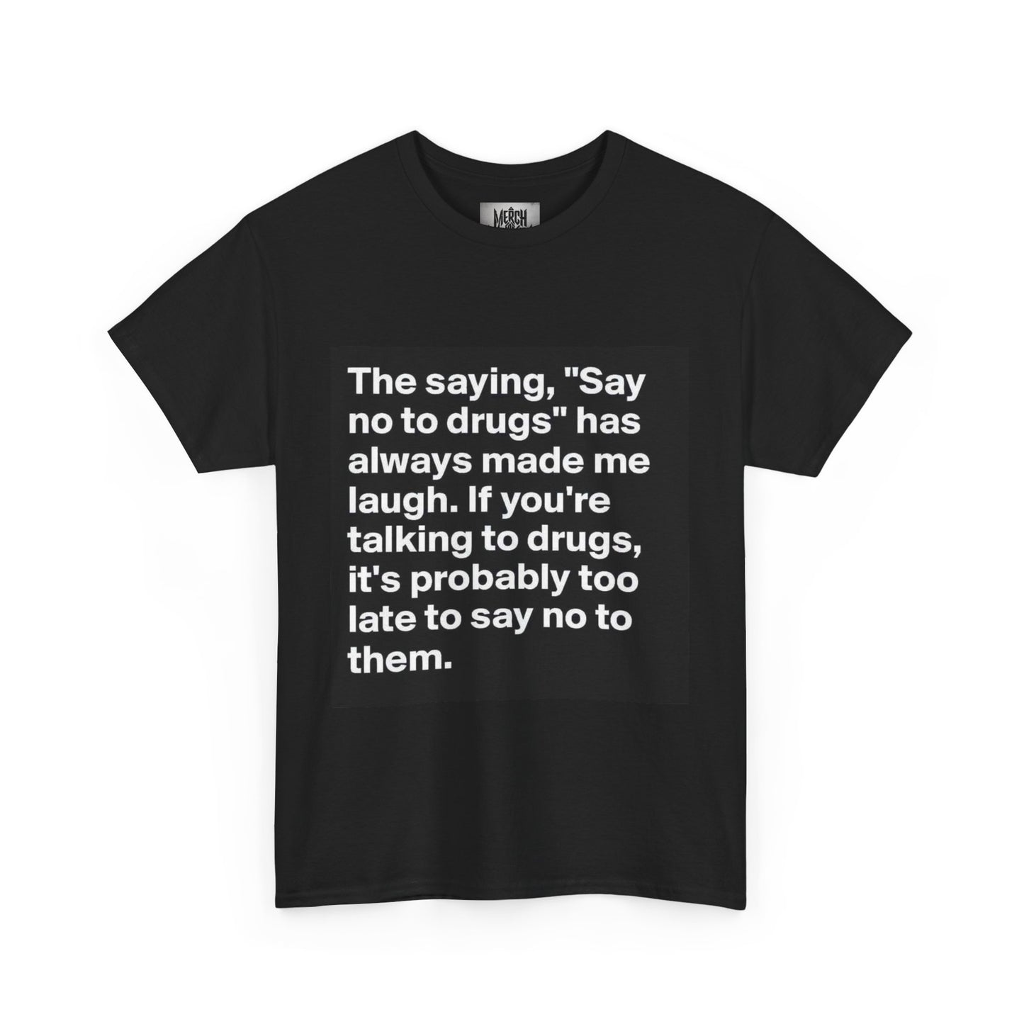 "Talking to the Drugs" - T-Shirt