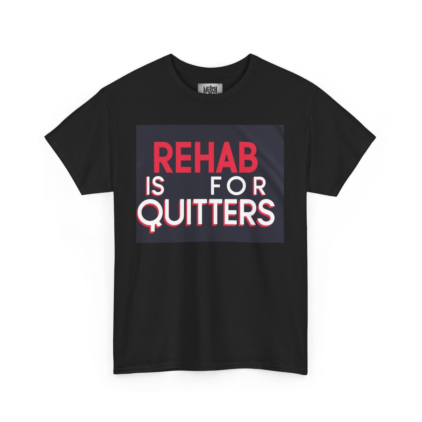 "Rehab is for Quitters" - But this shirts for winners