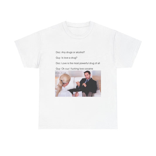 Funny Cotton Tee - "Is Love a Drug?" Graphic Tee