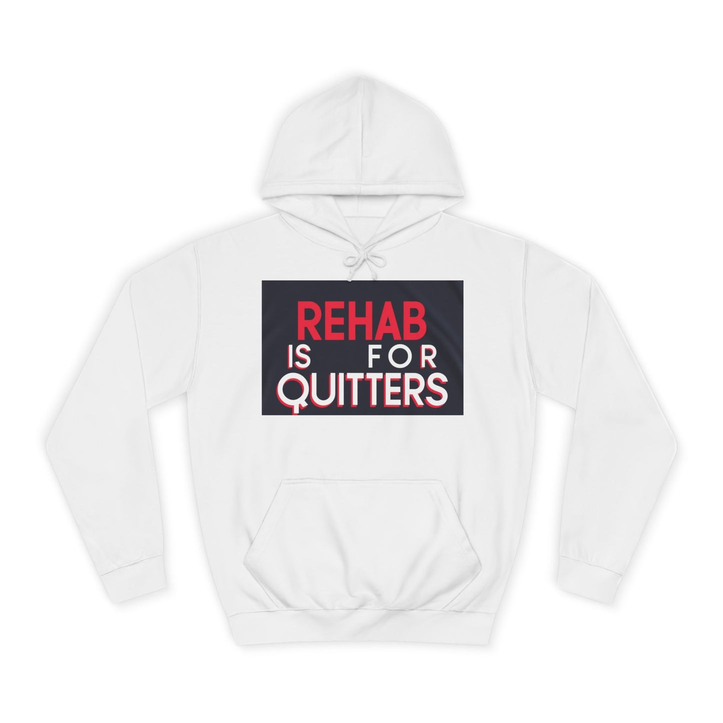 Unisex College Hoodie - "Rehab is for Quitters" Motivational Sweatshirt
