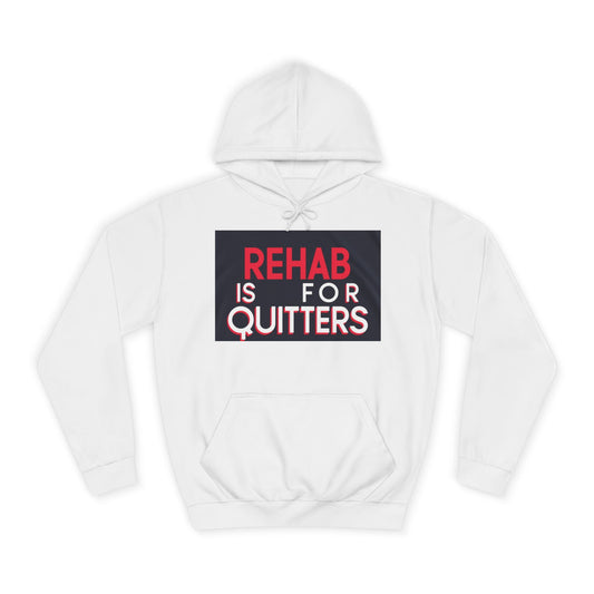 Unisex College Hoodie - "Rehab is for Quitters" Motivational Sweatshirt