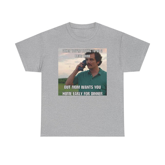 Funny Cotton Tee - 'When You're Trying to Be a Drug Lord'