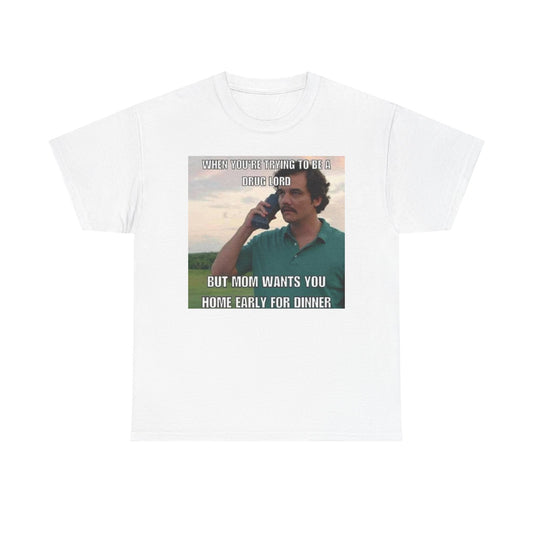 Funny Cotton Tee - 'When You're Trying to Be a Drug Lord'