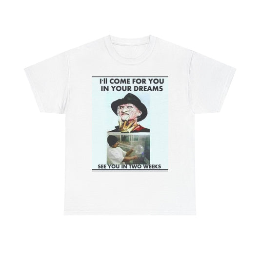 Funny Cotton Tee - 'I'll Come For You In Your Dreams' Graphic Shirt