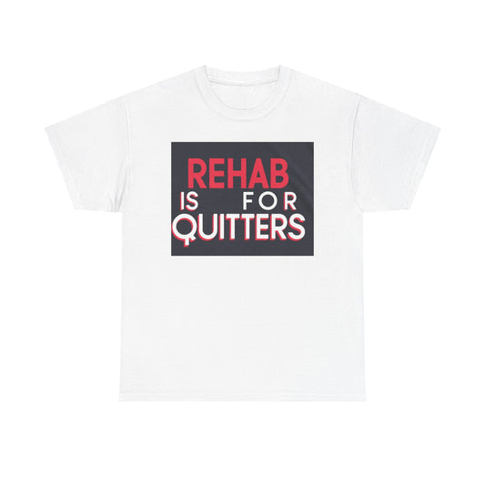 Funny Unisex Heavy Cotton Tee - 'Rehab is for Quitters' Motivational Shirt
