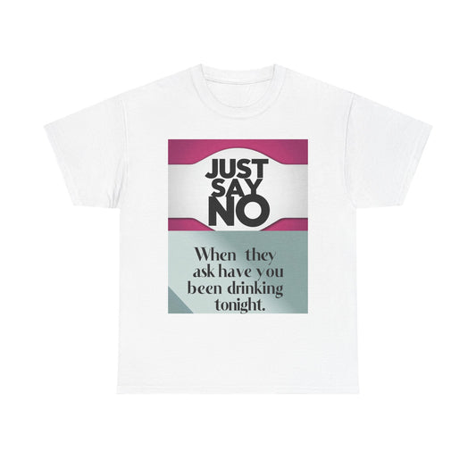 Just Say No Unisex Heavy Cotton Tee - Comfortable Casual Wear for Social Gatherings