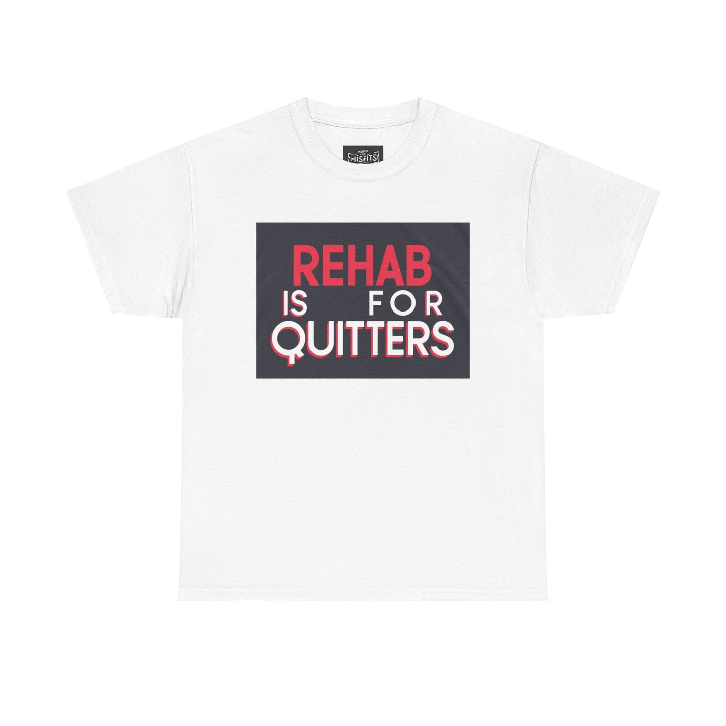 "Rehab is for Quitters" - Funny T-Shirt