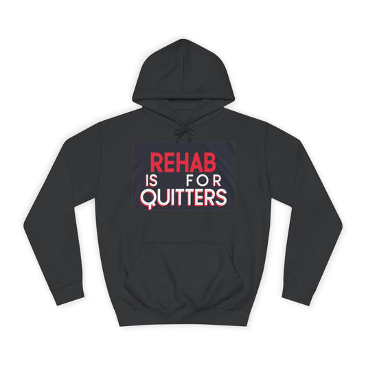 Unisex College Hoodie - "Rehab is for Quitters" Motivational Sweatshirt