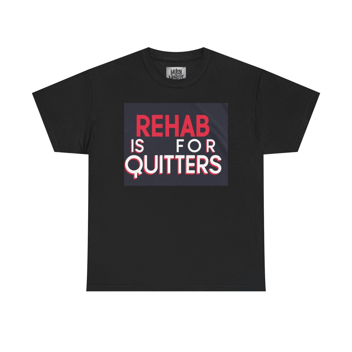 "Rehab is for Quitters" - But this shirts for winners